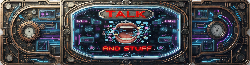 Talk and Stuff